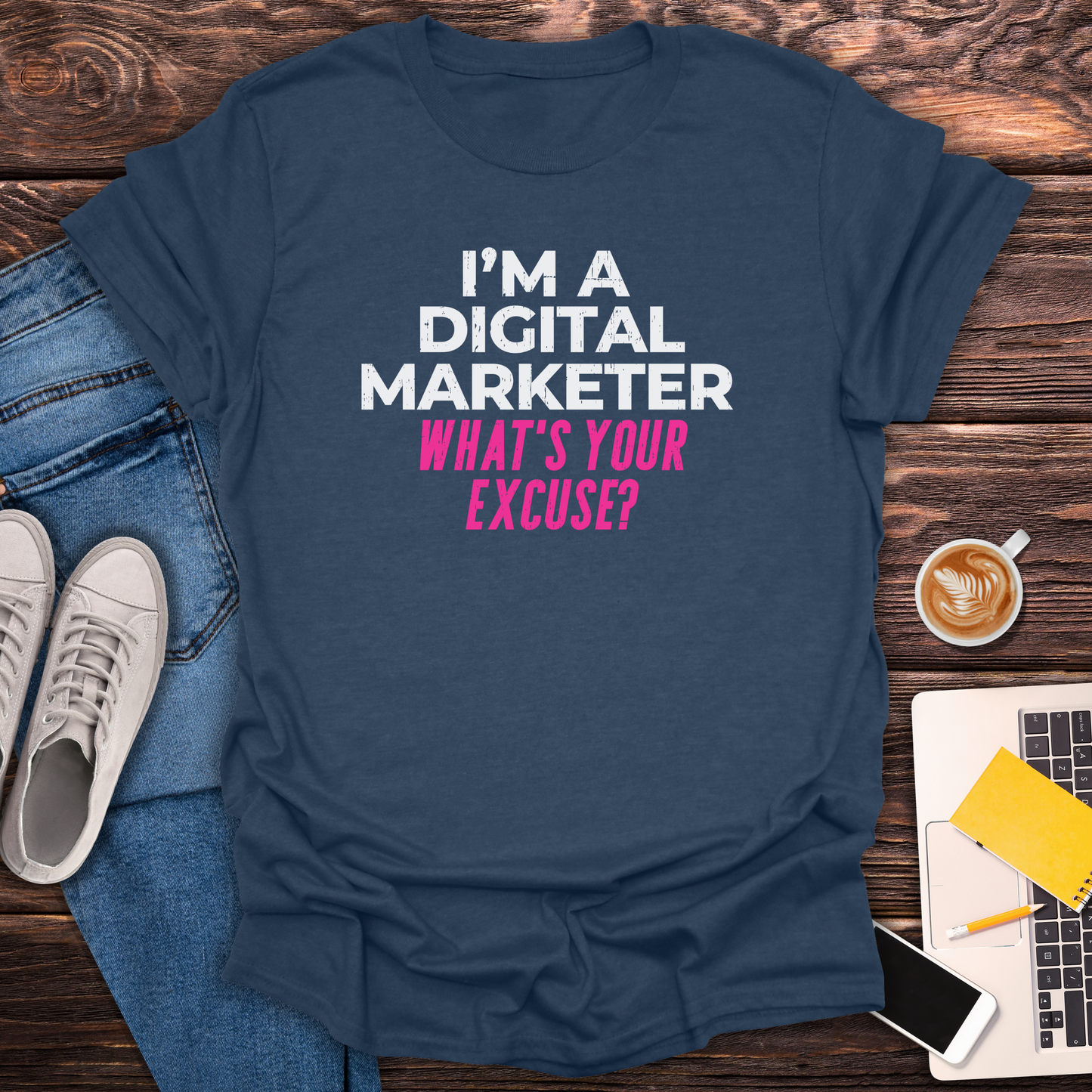 I'm a Digital Marketer, What's Your Excuse? - T-Shirt