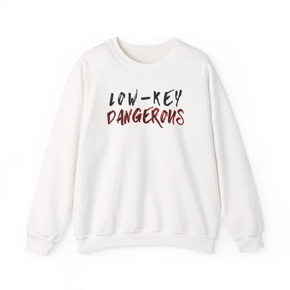 Low-Key Dangerous - Sweatshirt