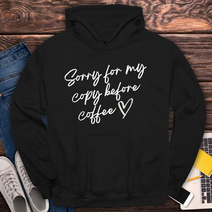 Sorry For My Copy Before Coffee - Hoodie