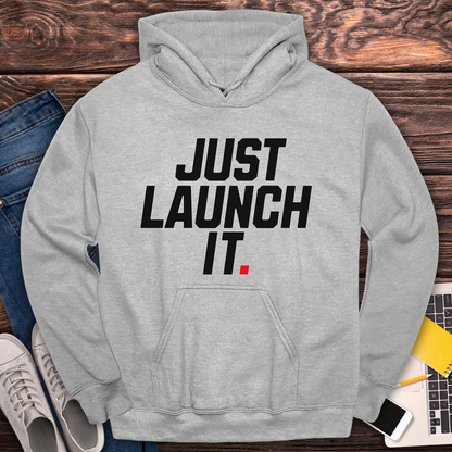 Just Launch It - Hoodie