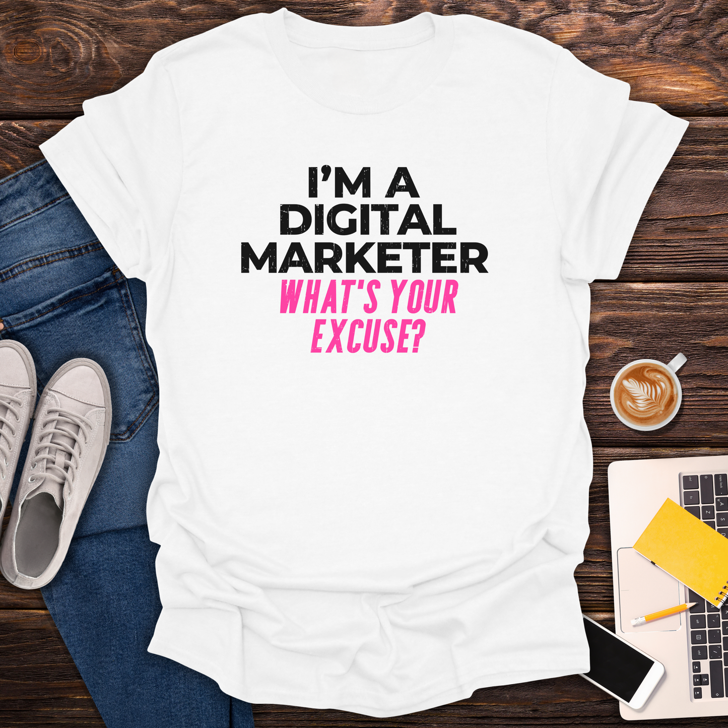 I'm a Digital Marketer, What's Your Excuse? - T-Shirt