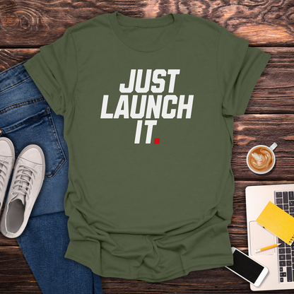 Just Launch It - T-Shirt