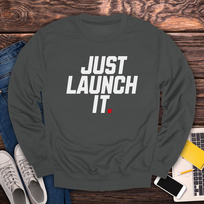 Just Launch It - Sweatshirt