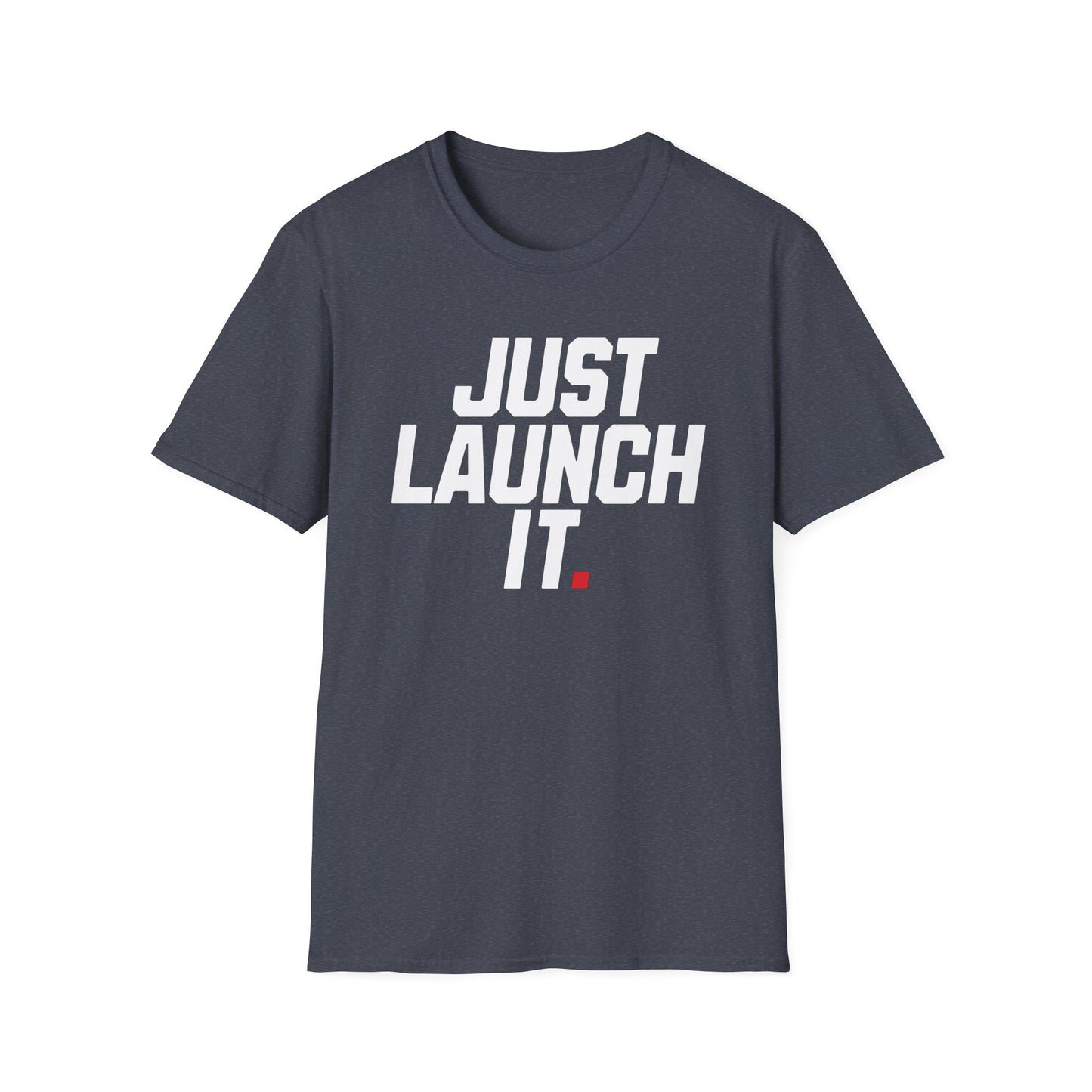 Just Launch It - T-Shirt