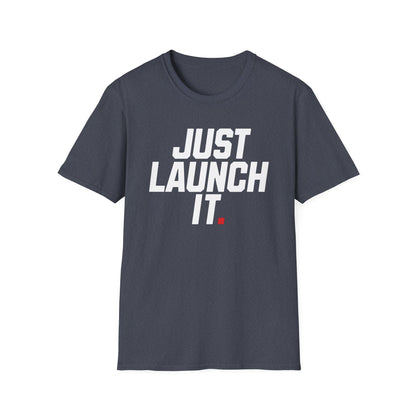 Just Launch It - T-Shirt