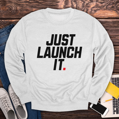 Just Launch It - Sweatshirt
