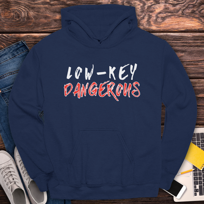 Low-Key Dangerous - Hoodie