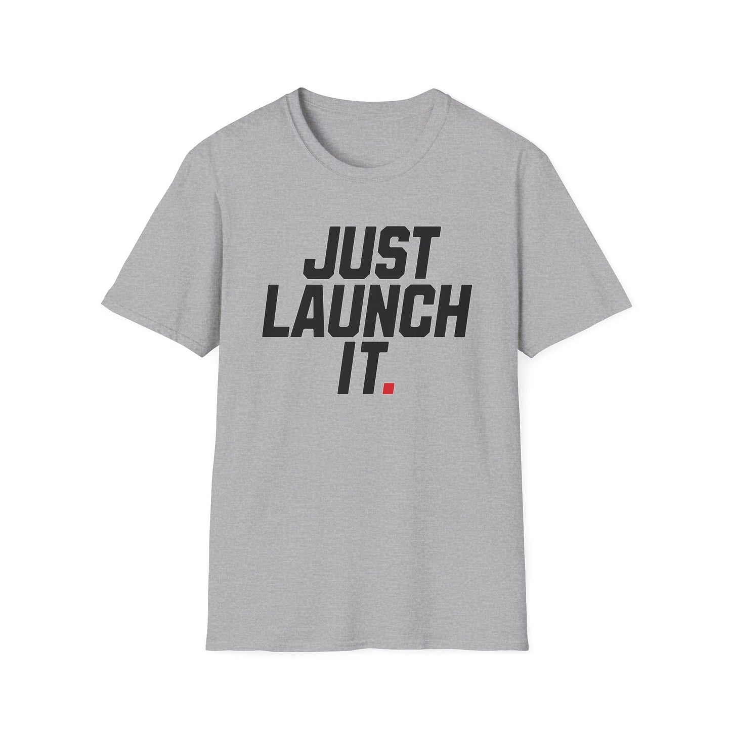 Just Launch It - T-Shirt