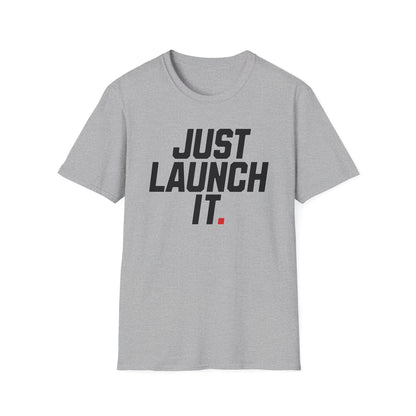 Just Launch It - T-Shirt
