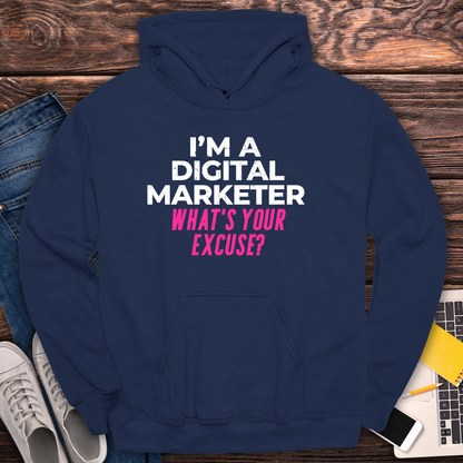 I'm a Digital Marketer, What's Your Excuse? Hoodie