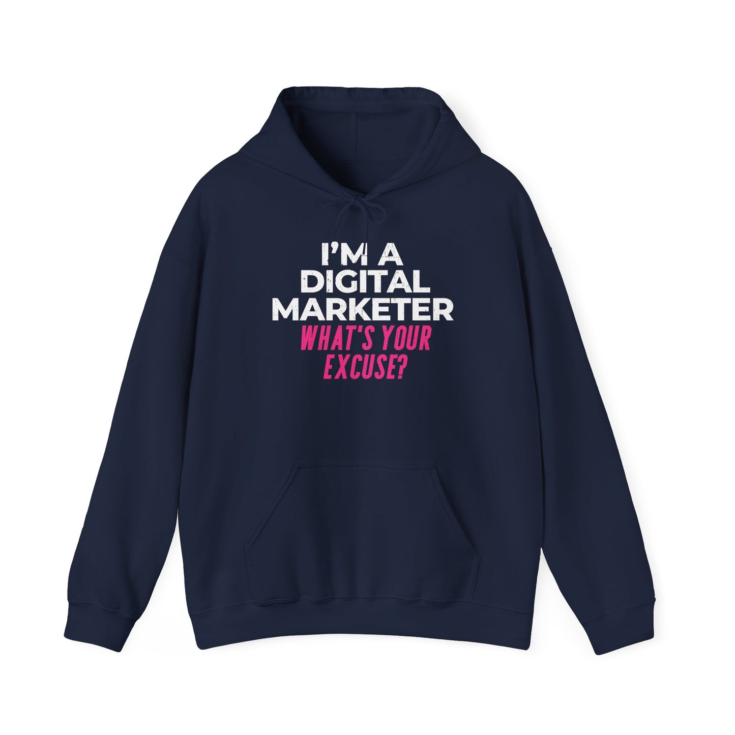 I'm a Digital Marketer, What's Your Excuse? Hoodie