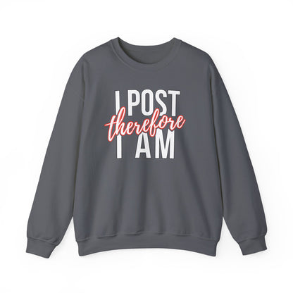 I Post Therefore I Am - Sweatshirt