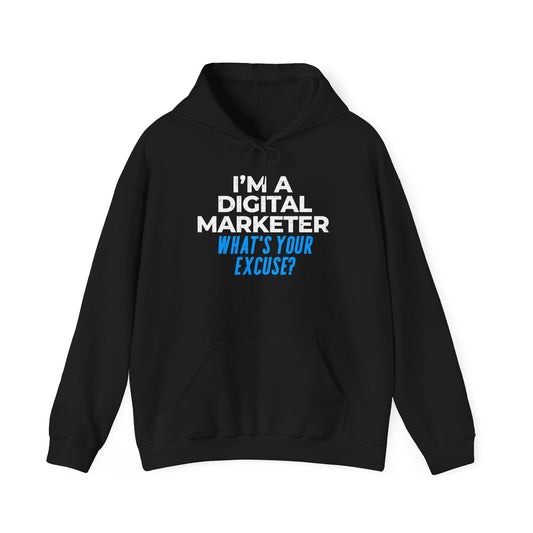 I'm a Digital Marketer, What's Your Excuse? Hoodie