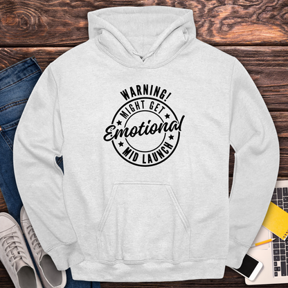 Warning! Will Get Emotional Mid Launch -  Hoodie