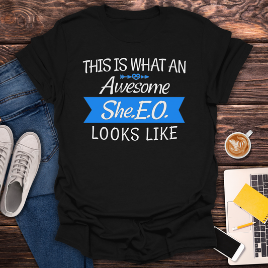 This Is What An Awesome SHE.E.O. Looks Like - T-Shirt