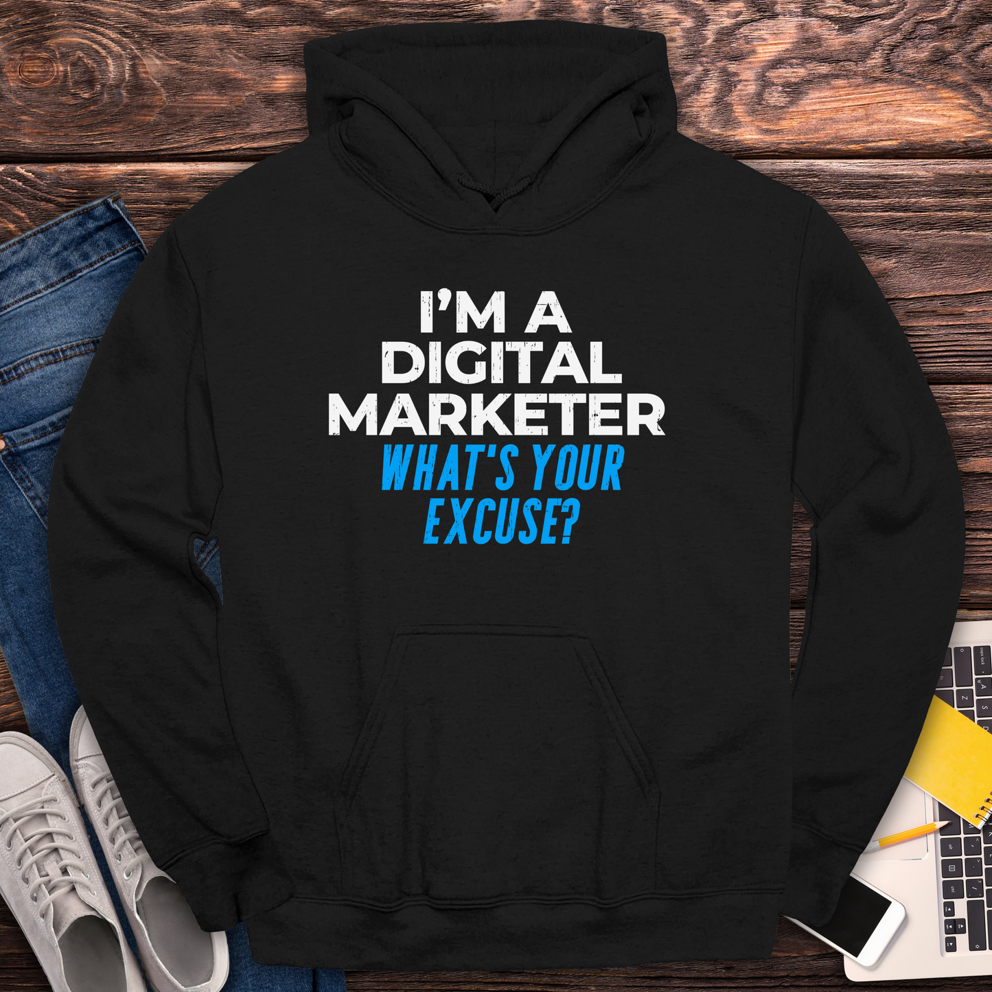 I'm a Digital Marketer, What's Your Excuse? Hoodie