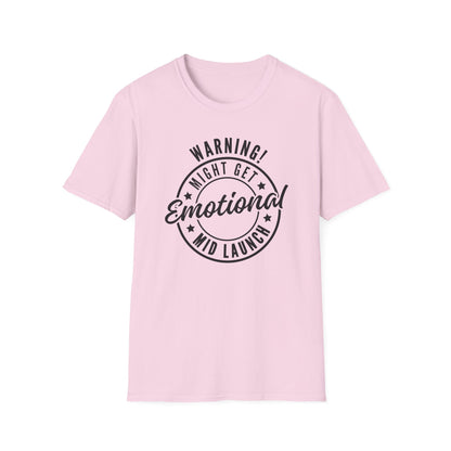Warning! Might Get Emotional Mid Launch -  T-Shirt