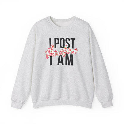 I Post Therefore I Am - Sweatshirt