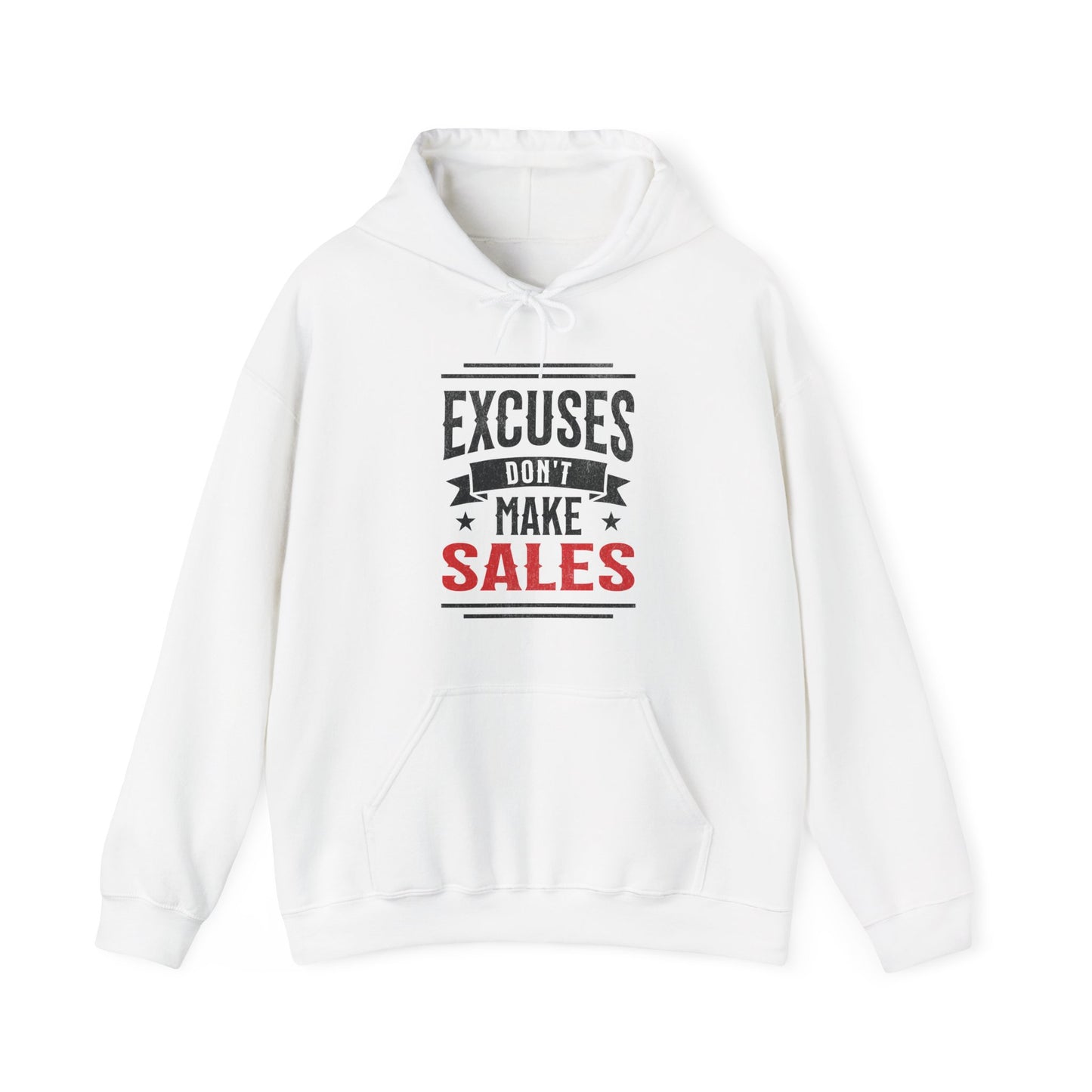 Excuses Don't Make Sales - Hoodie