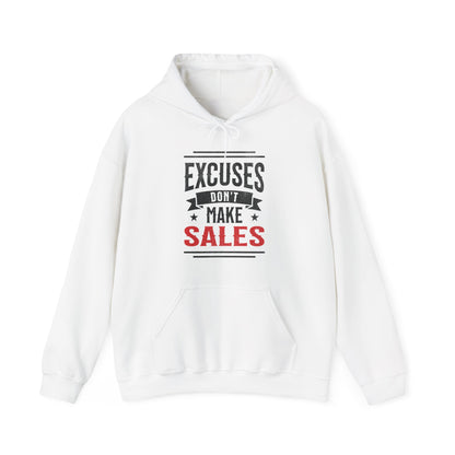 Excuses Don't Make Sales - Hoodie
