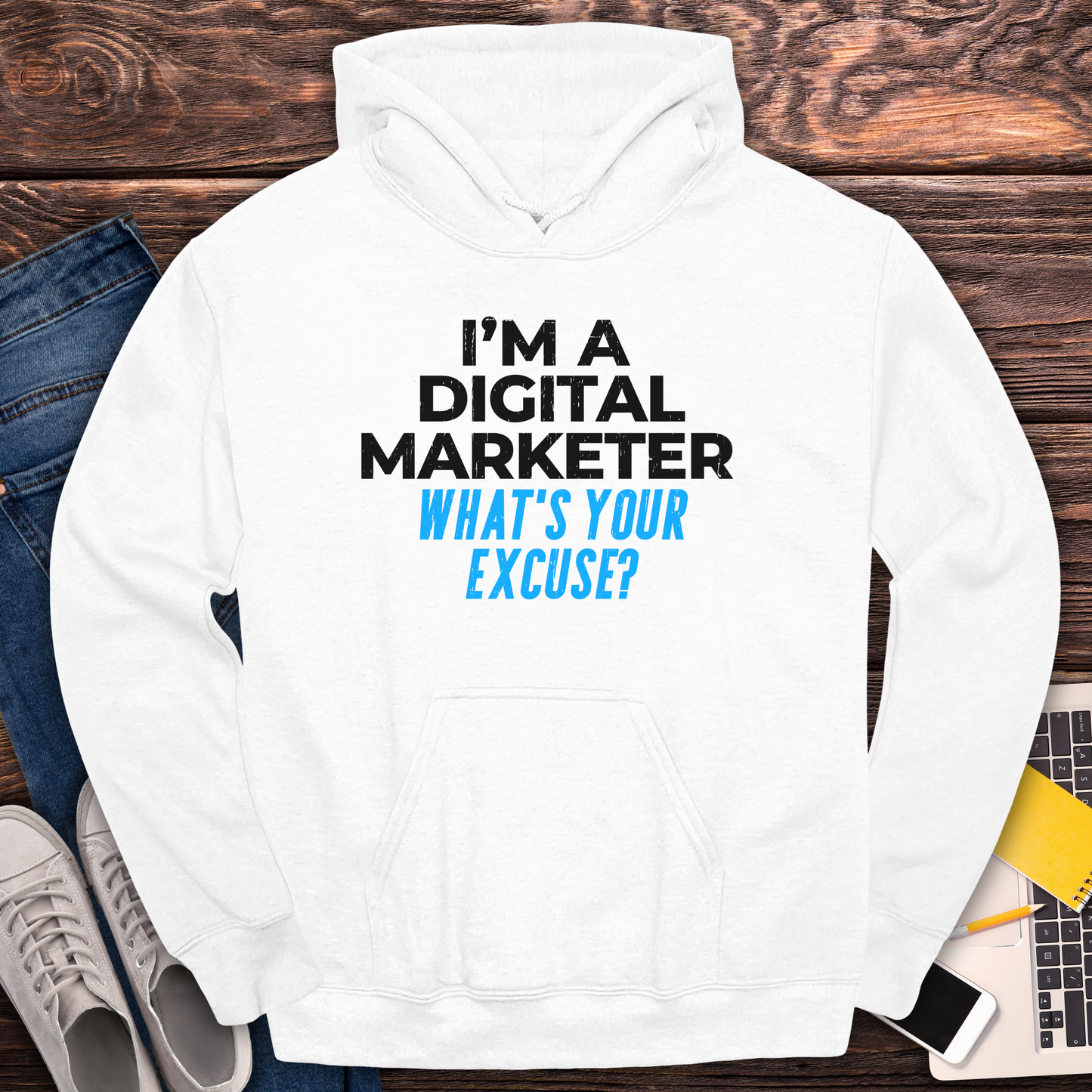 I'm a Digital Marketer, What's Your Excuse? Hoodie