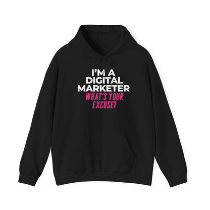 I'm a Digital Marketer, What's Your Excuse? Hoodie