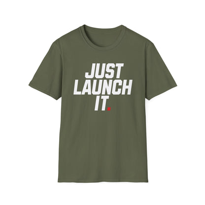 Just Launch It - T-Shirt