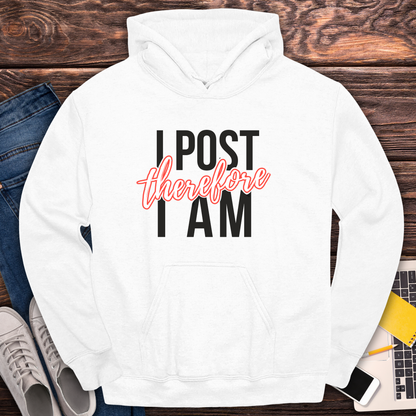 I Post Therefore I Am - Hoodie