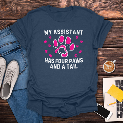 My Assistant Has 4 Paws And A Tail - T-Shirt