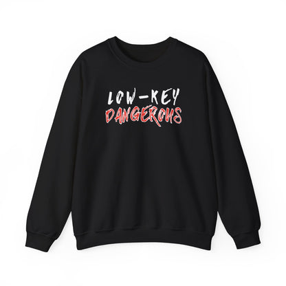 Low-Key Dangerous - Sweatshirt