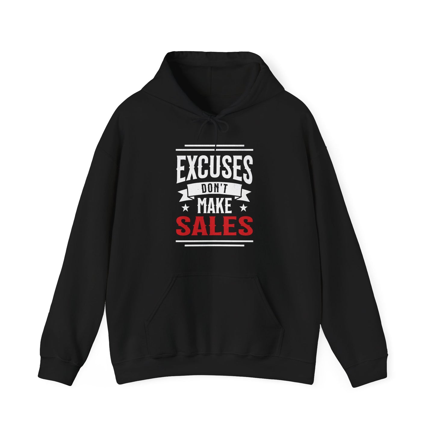Excuses Don't Make Sales - Hoodie