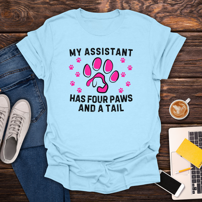 My Assistant Has 4 Paws And A Tail - T-Shirt