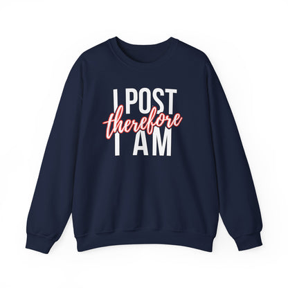 I Post Therefore I Am - Sweatshirt