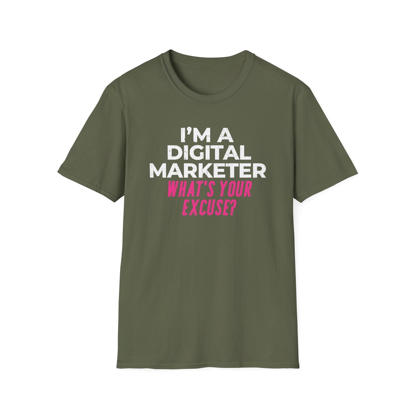 I'm a Digital Marketer, What's Your Excuse? - T-Shirt