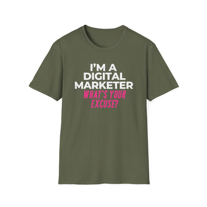 I'm a Digital Marketer, What's Your Excuse? - T-Shirt