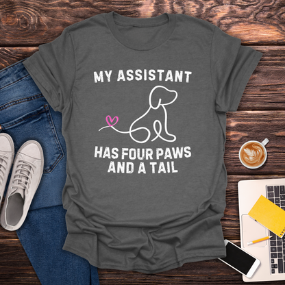 My Assistant Has 4 Paws And A Tail - T-Shirt