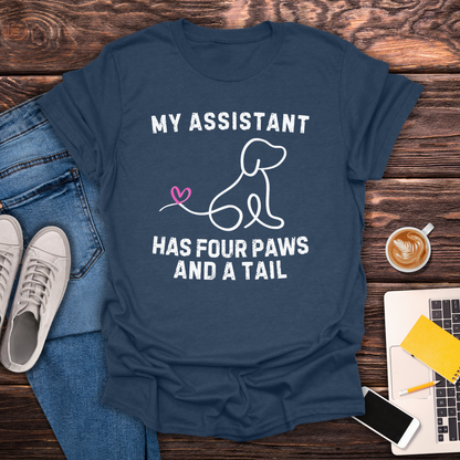 My Assistant Has 4 Paws And A Tail - T-Shirt