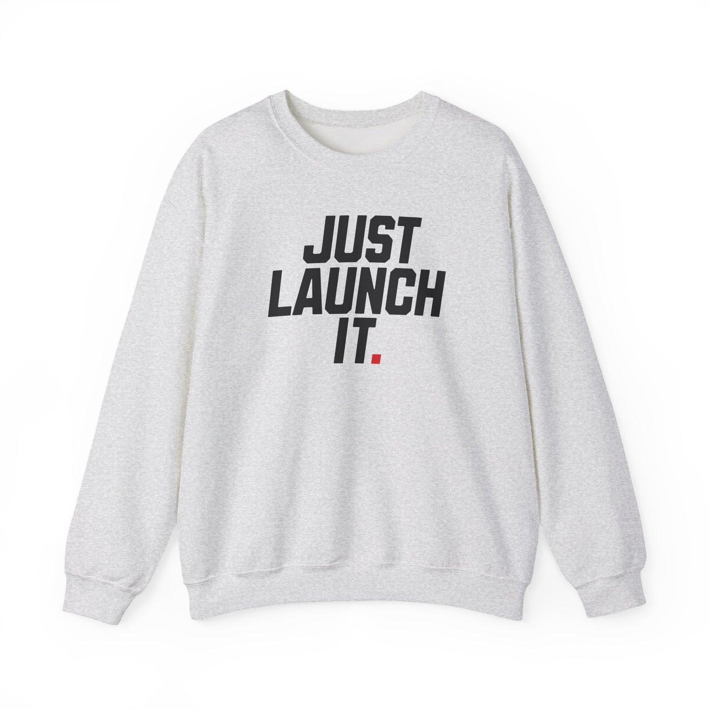 Just Launch It - Sweatshirt
