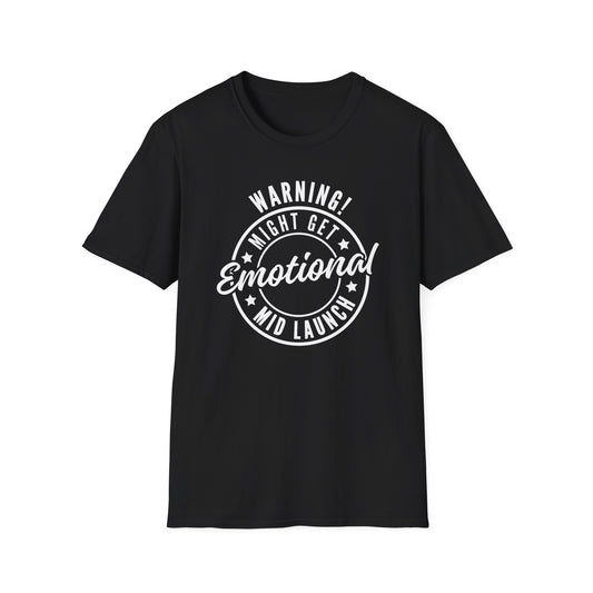 Warning! Might Get Emotional Mid Launch -  T-Shirt