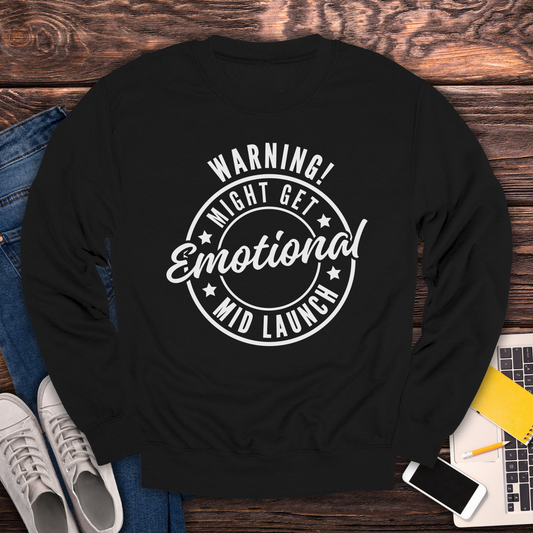 Warning! Will Get Emotional Mid Launch -  Sweatshirt