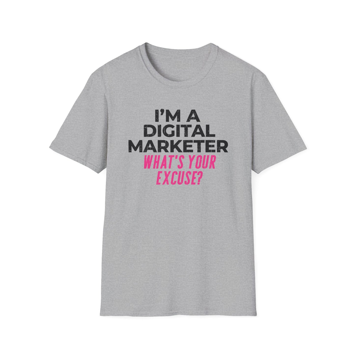 I'm a Digital Marketer, What's Your Excuse? - T-Shirt