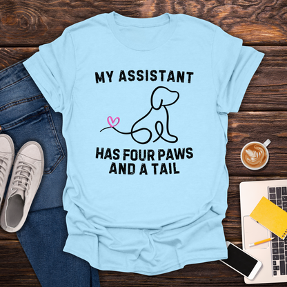 My Assistant Has 4 Paws And A Tail - T-Shirt