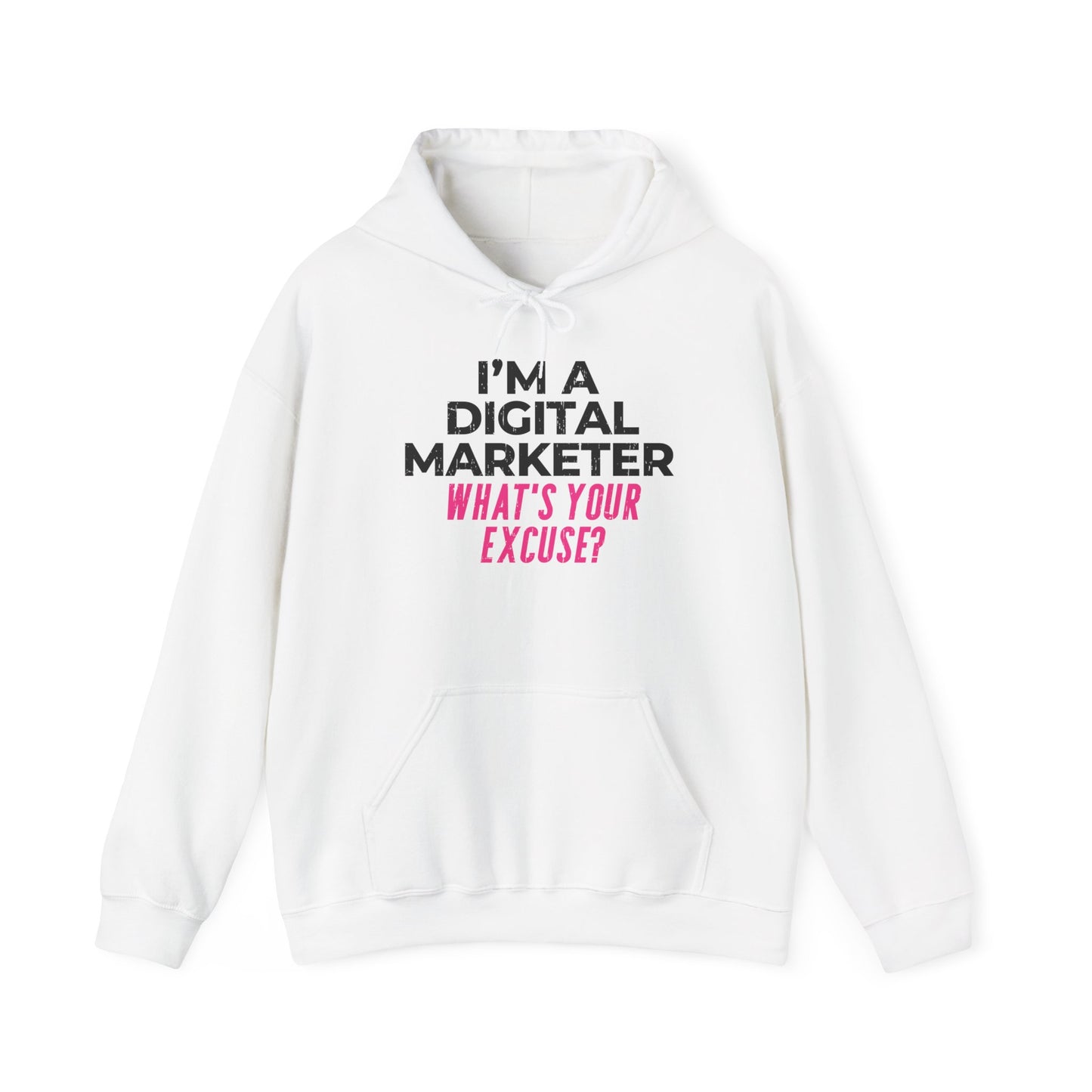 I'm a Digital Marketer, What's Your Excuse? Hoodie