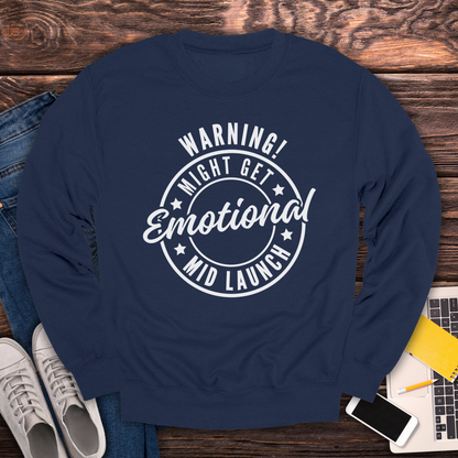 Warning! Will Get Emotional Mid Launch -  Sweatshirt