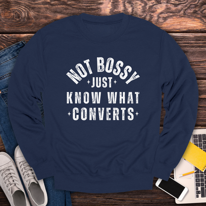 Not Bossy, Just Know What Converts - Sweatshirt