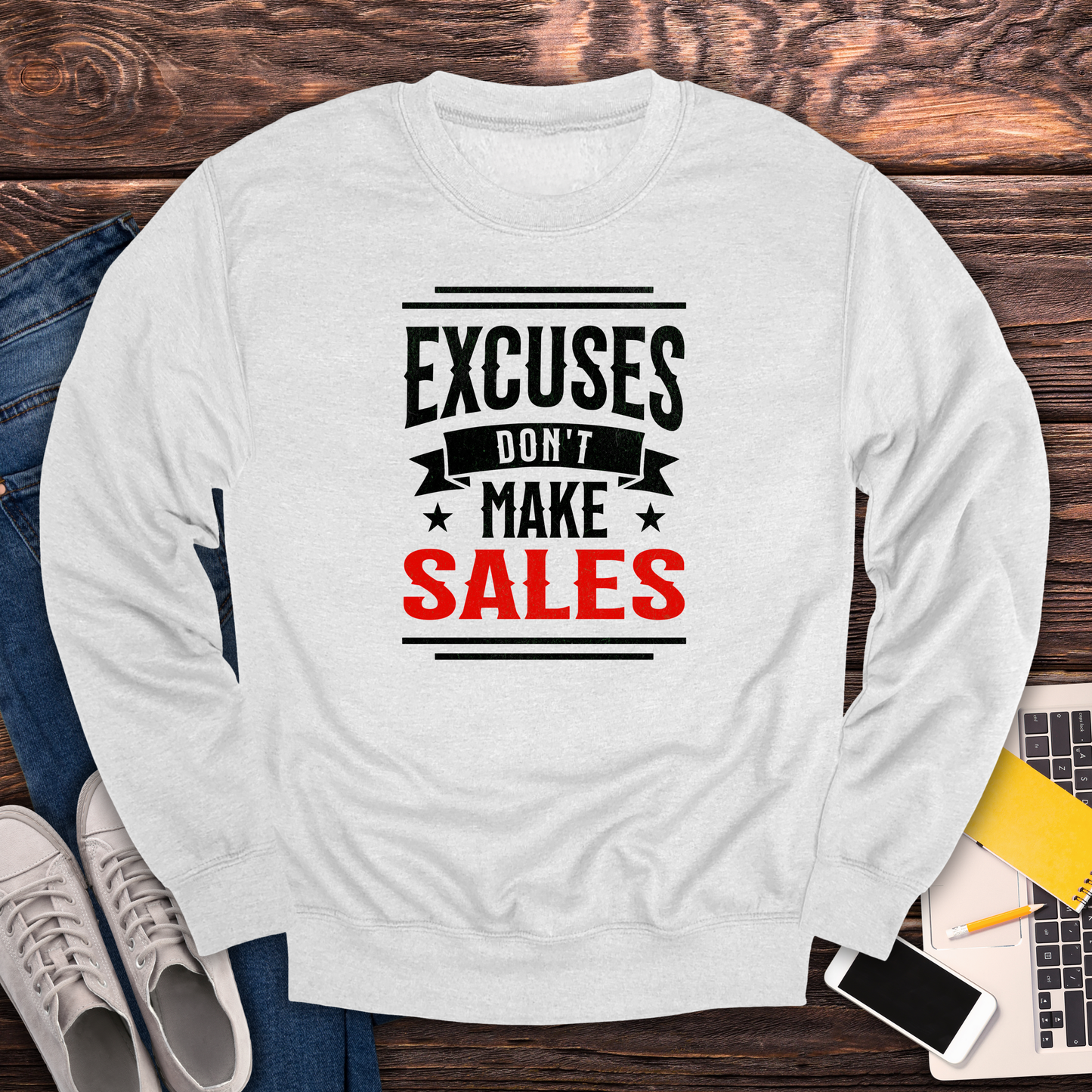Excuses Don't Make Sales - Sweatshirt
