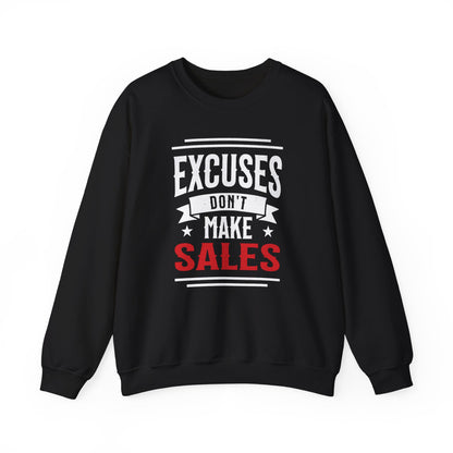 Excuses Don't Make Sales - Sweatshirt