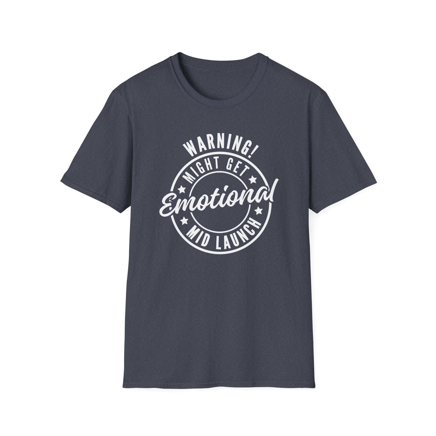 Warning! Might Get Emotional Mid Launch -  T-Shirt