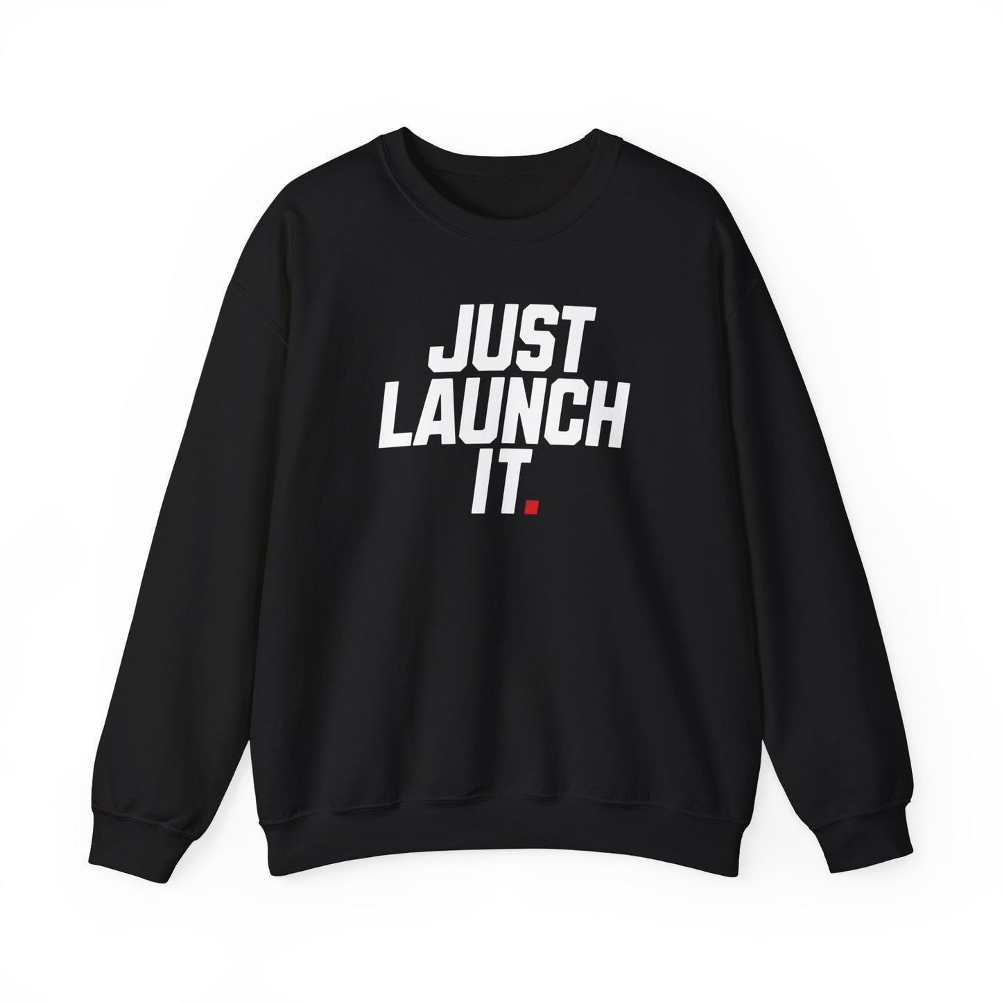 Just Launch It - Sweatshirt