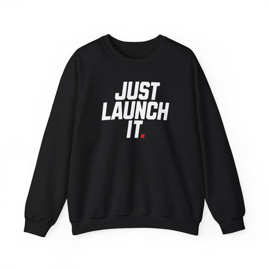 Just Launch It - Sweatshirt